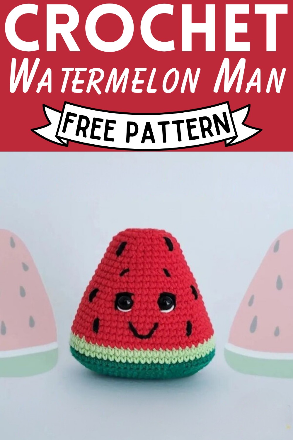 Super Fun Crochet Watermelon Man Pattern