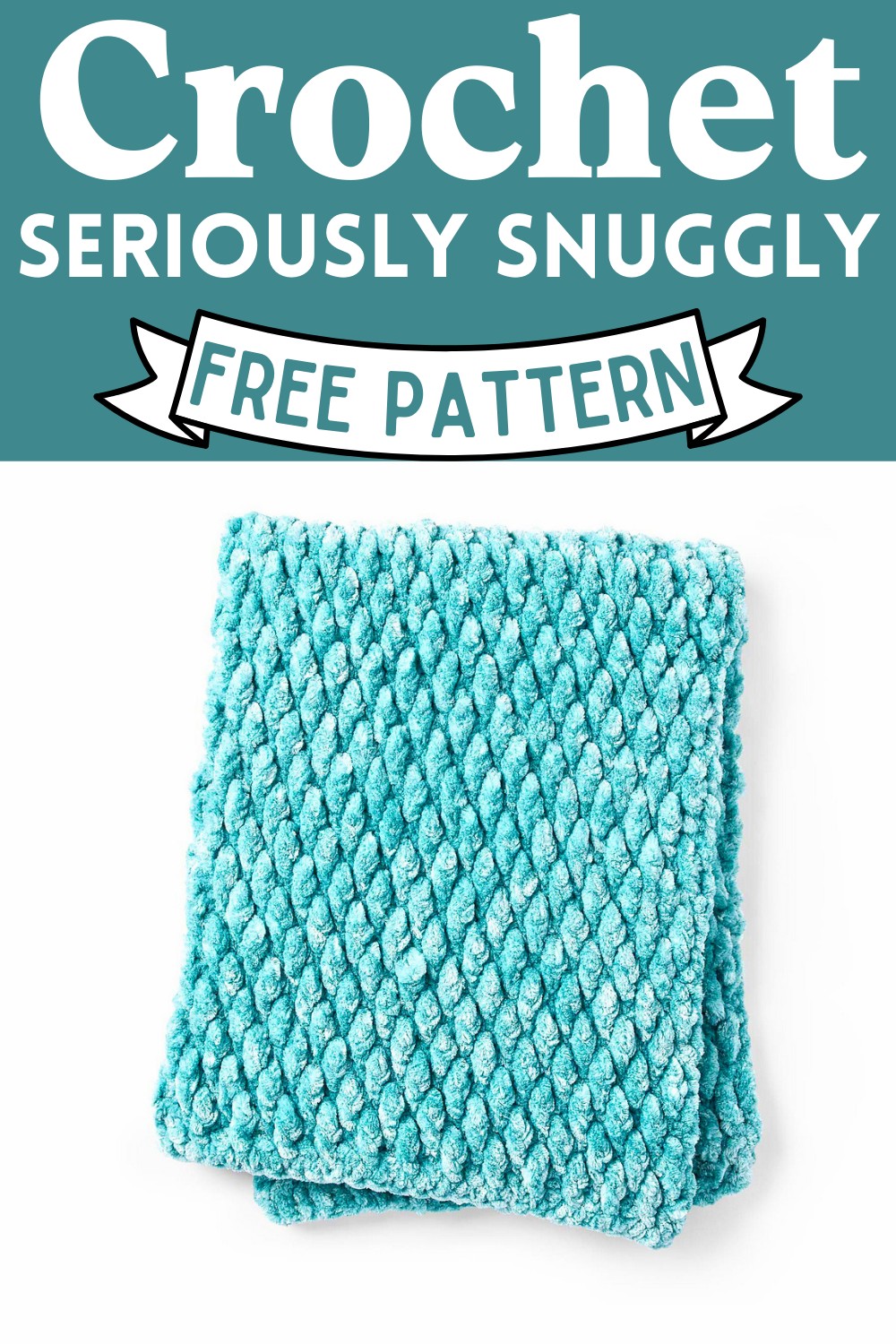 Crochet Seriously Snuggly Pattern